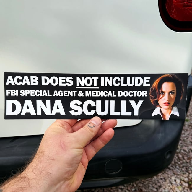 ACAB DOES NOT INCLUED FBI AGENT AND MEDICAL DOCTOR DANA SCULLY BUMPER STICKER