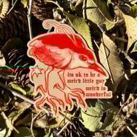 Image 1 of its ok to be a weird little guy sticker