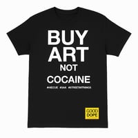 Image 1 of BUY ART NOT COCAINE TSHIRT (BLACK) S-XL