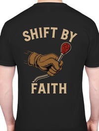 Image 1 of "SHIFT BY FAITH" T-SHIRT