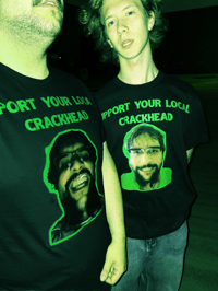 Image 2 of SUPPORT YOUR LOCAL CRACKHEAD SHIRT