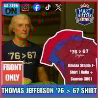 Image 1 of Thomas Jefferson '76 > 6-7 Front Only Make History Fun Shirt