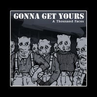 GONNA GET YOURS 'A Thousand Faces' 12" LP