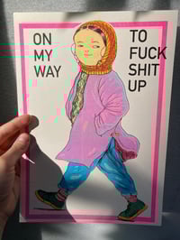 Image 5 of On My Way To Fuck Shit Up - A4 Risograph Poster