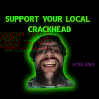 Image 3 of SUPPORT YOUR LOCAL CRACKHEAD SHIRT
