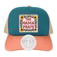 Image 1 of This Mama prays trucker hat