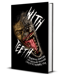With Teeth: A Dark Fiction Anthology (Hardcover Edition)