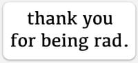 Thank you for being rad