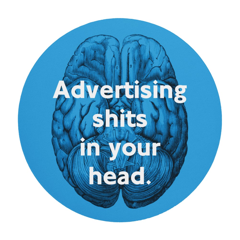 Advertising Shits In Your Head  Round Mouse Pad