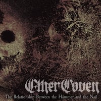 Ether Coven - The Relationship Between the Hammer and the Nail LP