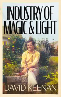 Image 1 of Industry of Magic & Light by David Keenan, Hardback