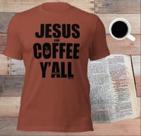 Image 1 of Jesus and Coffee Y'all Canvas Bella Tee -available in 4 colors - FREE SHIPPING!!