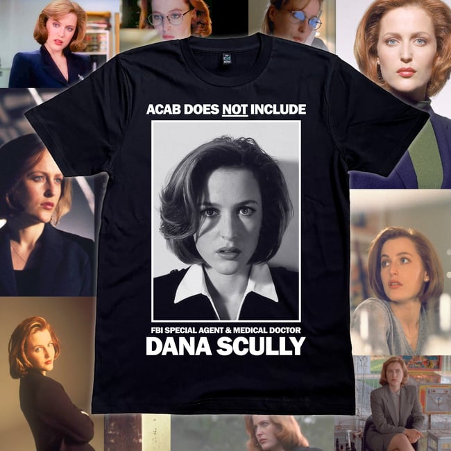 ACAB DOES NOT INCLUDE FBI SPECIAL AGENT & MEDICAL DOCTOR DANA SCULLY *Shirt*