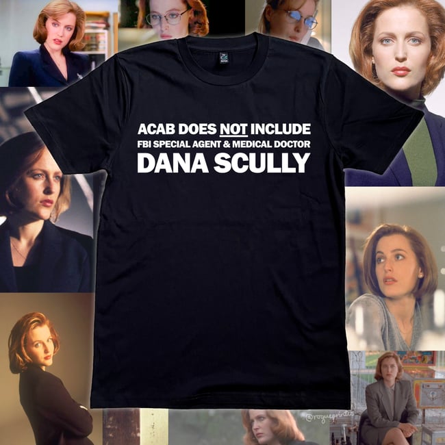 *TEXT ONLY* ACAB DOES NOT INCLUDE FBI SPECIAL AGENT & MEDICAL DOCTOR DANA SCULLY *Shirt*