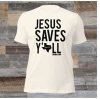Image 1 of Jesus Saves Y'all Texas Classic - CanvasBella Tee w/black ink - available in 4 colors-FREE SHIPPING!