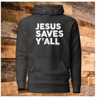Image 1 of Jesus Saves Y'all Classic - Hoodie - available in 4 colors - FREE SHIPPING!!