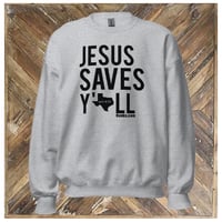 Image 1 of Jesus Saves Y'all Texas Classic - sweatshirt -available in 4 colors - FREE SHIPPING!!