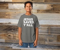 Image 1 of Jesus Saves Y'all Classic - YOUTH tee - available in 4 colors - FREE SHIPPING!!