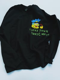 Image 1 of I LOVE YOUR TOXIC WAYS | 1 of 1 (XL)