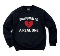 Image 1 of You fumbled a real one (Unisex Sweatshirt)