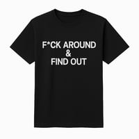 F*ck Around & Find Out Tee