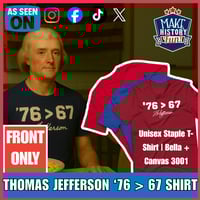 Image 1 of Adult Front Only '76 is Greater Than 67 Make History Fun Shirt
