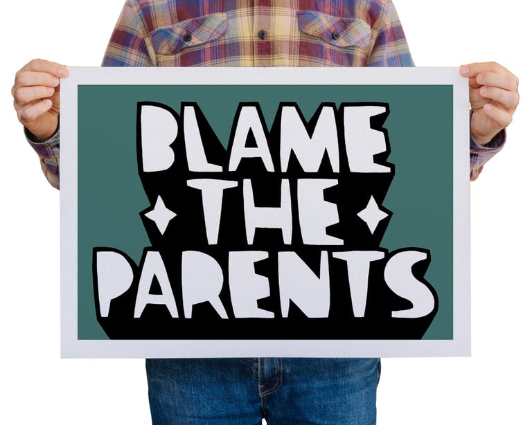 BLAME THE PARENTS (Teal) - open edition screen print