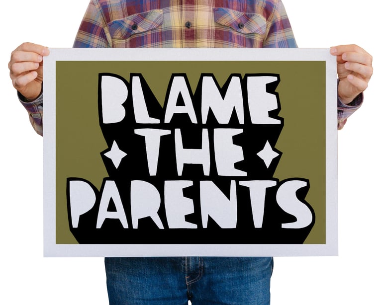 BLAME THE PARENTS (Olive) - open edition screen print