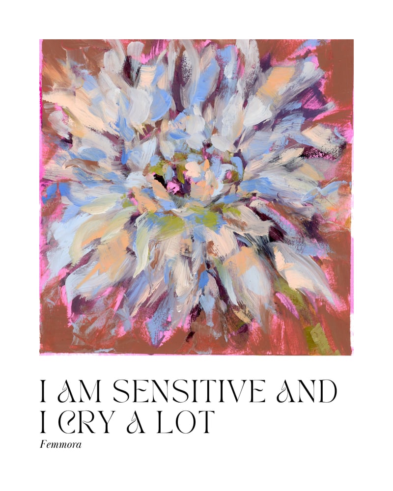 Image of "I Am Sensitive and I Cry a Lot" PRINT