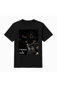 F*ck Around & Find Out Image  Tee