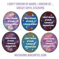 I Don't Dream Of Work, I Dream Of... Diecut Vinyl Stickers 