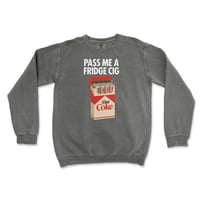 Pass Me a Fridge Cig Crewneck