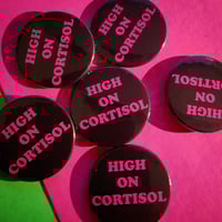 Image 1 of Booga "High On Cortisol" - Hand-Made 38mm Badge/Button