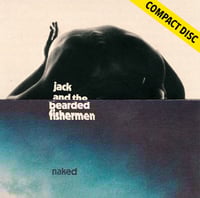 JACK AND THE BEARDED FISHERMEN "Naked" CD