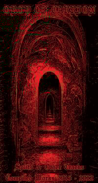 Orgy of Carrion "Splits & Other Tracks: Compiled Works 2015-2022" 3xCS