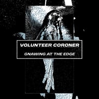 Volunteer Coroner – Gnawing At The Edge CS (Trust Collective)