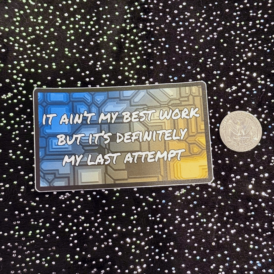 Image of Sticker: Ain't My Best Work