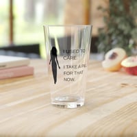 Image 4 of 16oz - Humorous Novelty Pint Glass , Gift for Women, Sarcastic Barware, Drinking Vessel