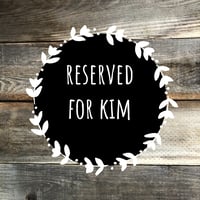 Reserved For Kim