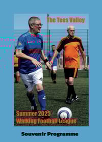 The Tees Valley Summer 2025 Walking Football League Souvenir Programme 