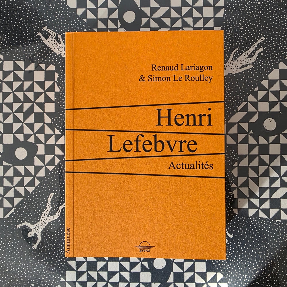 Renaud Lariagon & Simon Le Roulley   Henri Lefebvre Actualités