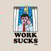 Image 2 of Work Sucks - Off-White