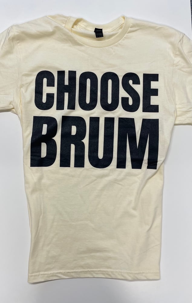 Image of CHOOSE BRUM T-SHIRT