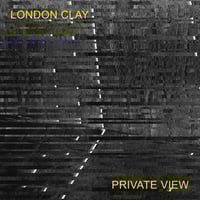 LONDON CLAY - Private View LP