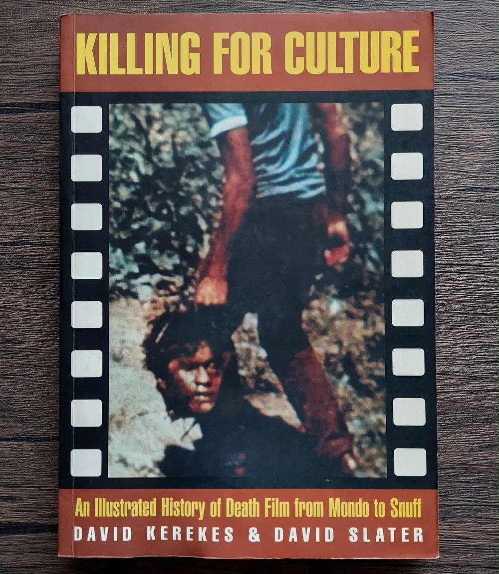Killing for Culture: An Illustrated History of Death Film from Mondo to Snuff, by David Kerekes