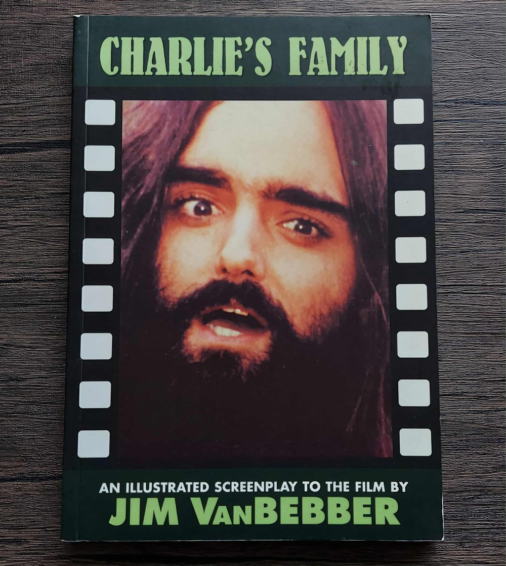 Charlie's Family: An Illustrated Screenplay to the Film, by Jim VanBebber