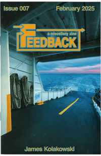 Image 1 of FEEDBACK ZINE 007 • February 2025