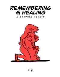 Image 1 of Remembering and Healing: A Graphic Memoir (CONTENT WARNING)