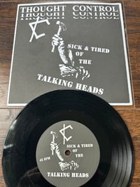 Thought Control “Sick and Tired of the Talking Heads” 7”