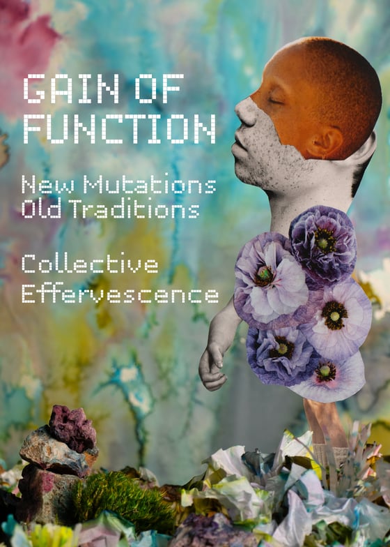 Image of Gain of Function: New Mutations/Old Traditions/Collective Effervescence